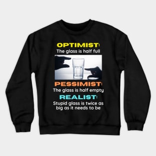 Optimist v Pessimist v Realist Crewneck Sweatshirt